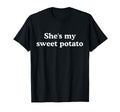 Shes My Sweet Potato I Yam Funny Couples T-Shirt - Graphic Print Unisex - T-Shirt, Sweatshirt, Hoodie