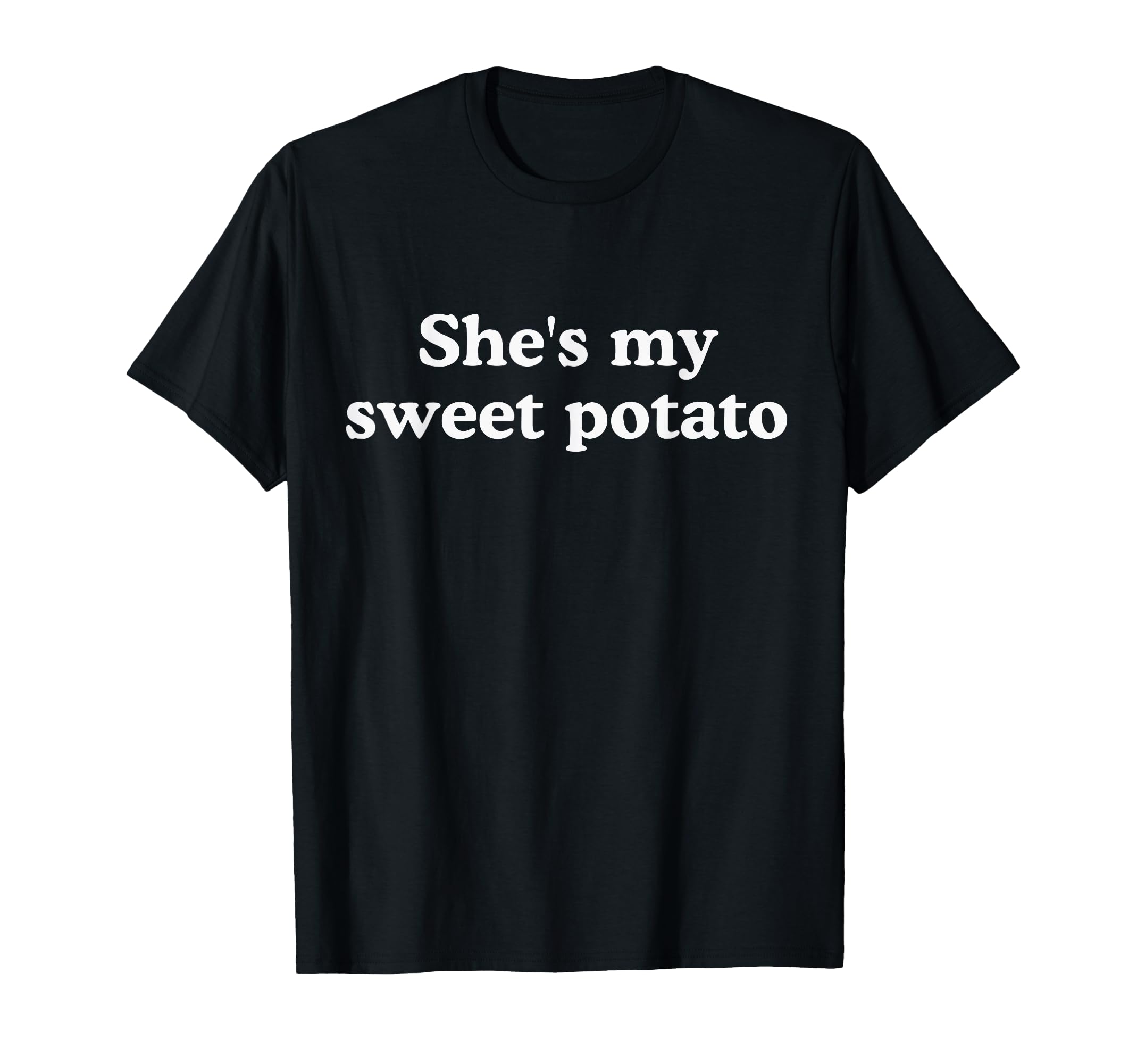 Shes My Sweet Potato I Yam Funny Couples T-Shirt - Graphic Print Unisex - T-Shirt, Sweatshirt, Hoodie