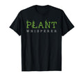 Funny Plant Whisperer Gift Plant Dad Mom T-Shirt - Novelty Apparel Unisex - T-Shirt, Sweatshirt, Hoodie