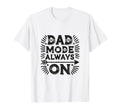 Dad Mode Always Funny Dad T-Shirt - Trendy Graphic Unisex - T-Shirt, Sweatshirt, Hoodie