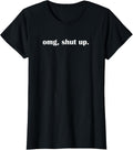 OMG Shut up, Funny, Sarcastic, Joke, Family - Adult & Kids T-Shirts, Sweatshirts & Hoodies apparel design preview 1