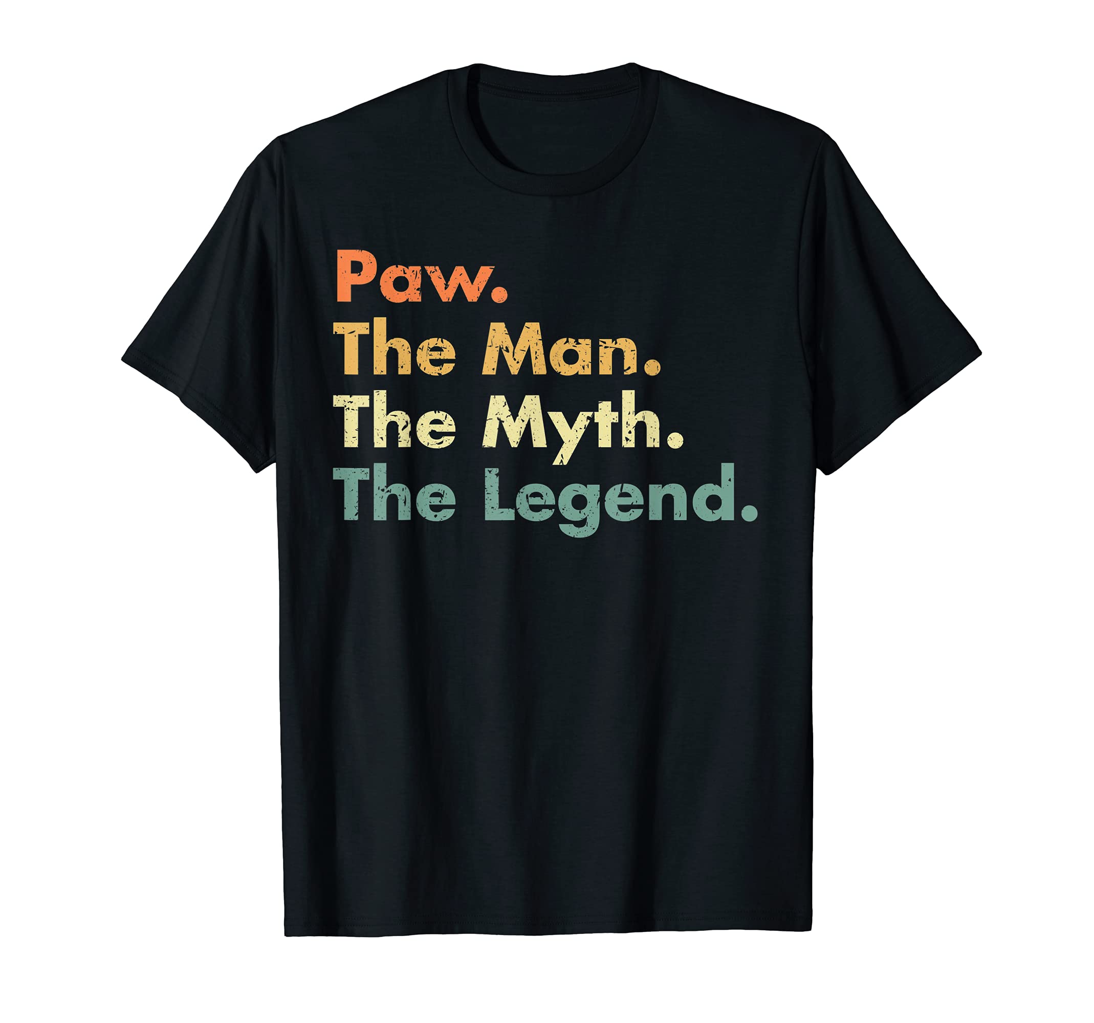 Paw Myth Legend Father Dad Uncle T-Shirt - Fun Novelty Design Men Women - T-Shirt, Sweatshirt, Hoodie