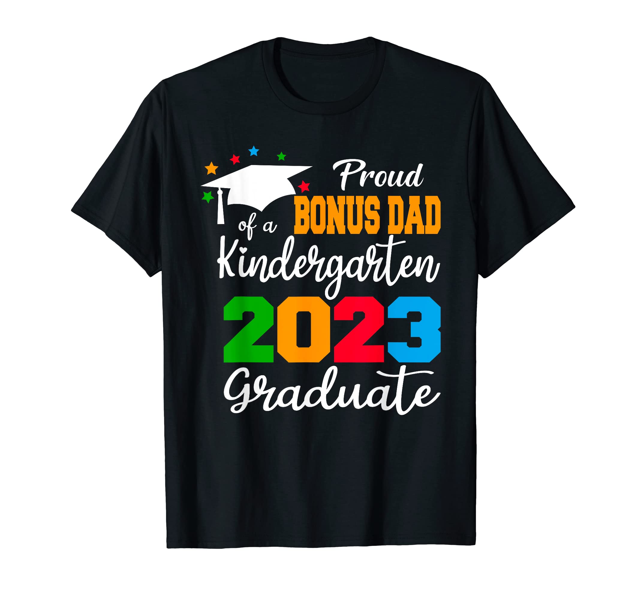Proud Bonus Dad Kindergarten 2023 T-Shirt - Streetwear Style for Adults - T-Shirt, Sweatshirt, Hoodie