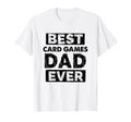 Dad Best Card Games Dad Ever Funny Card T-Shirt - Custom Art Print Unisex - T-Shirt, Sweatshirt, Hoodie