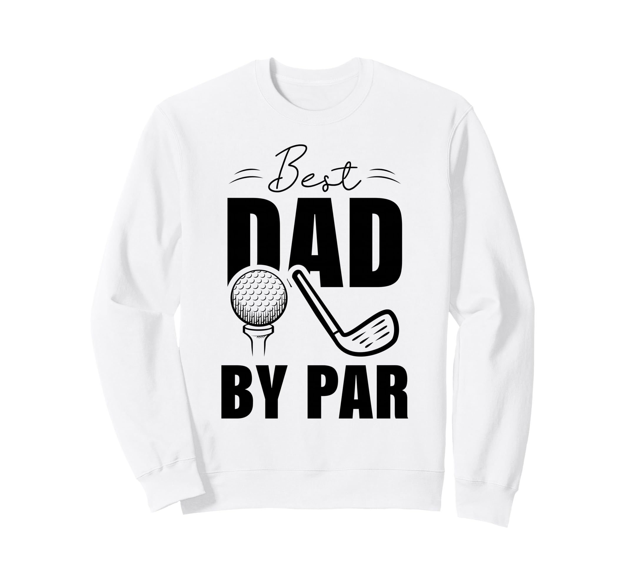Funny Golf Dad Fathers Day Best Sweatshirt - Novelty Apparel for Adults - T-Shirt, Sweatshirt, Hoodie