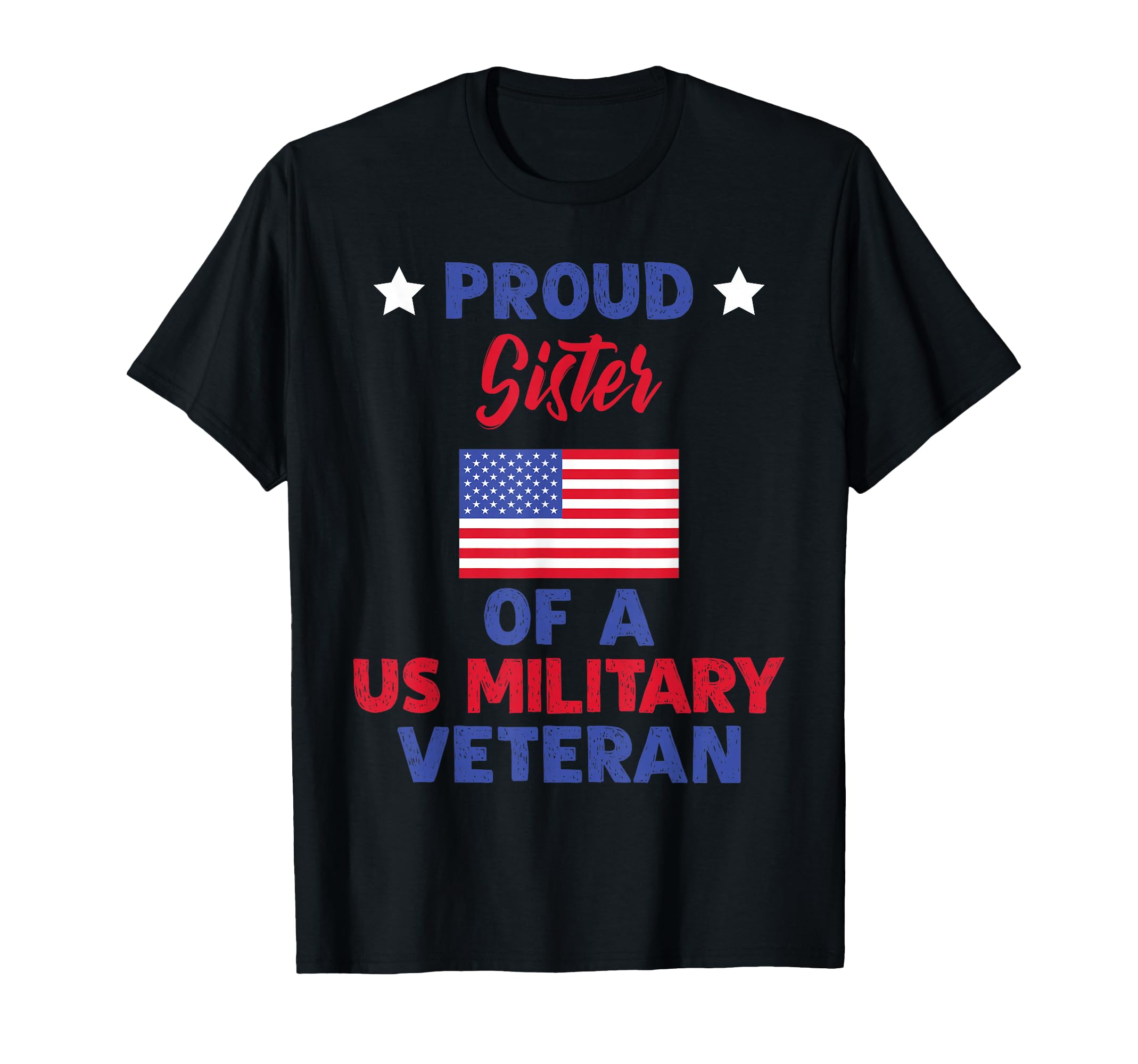 Proud Sister Us Military Veteran T-Shirt - Aesthetic Graphic Men Women - T-Shirt, Sweatshirt, Hoodie