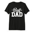 Mens Ball Dad Volleyball Soccer Dad T-Shirt - Casual Everyday Wear Unisex - T-Shirt, Sweatshirt, Hoodie