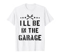 Ill Be Garage Dad Jokes T-Shirt - Graphic Print for Adults - T-Shirt, Sweatshirt, Hoodie