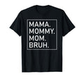 Mama Mommy Mom Bruh Womens Mama T-Shirt - Aesthetic Graphic Unisex - T-Shirt, Sweatshirt, Hoodie