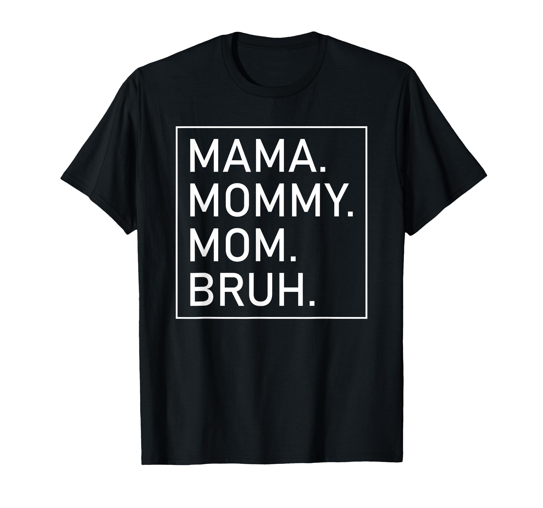 Mama Mommy Mom Bruh Womens Mama T-Shirt - Aesthetic Graphic Unisex - T-Shirt, Sweatshirt, Hoodie