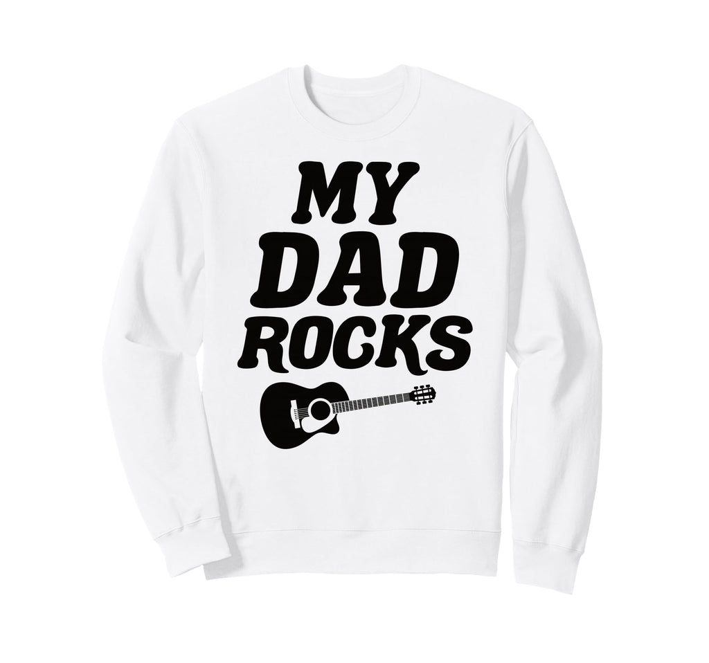 My Dad Rocks Daddy Pa Fathers Day Sweatshirt - Streetwear Style Unisex - T-Shirt, Sweatshirt, Hoodie
