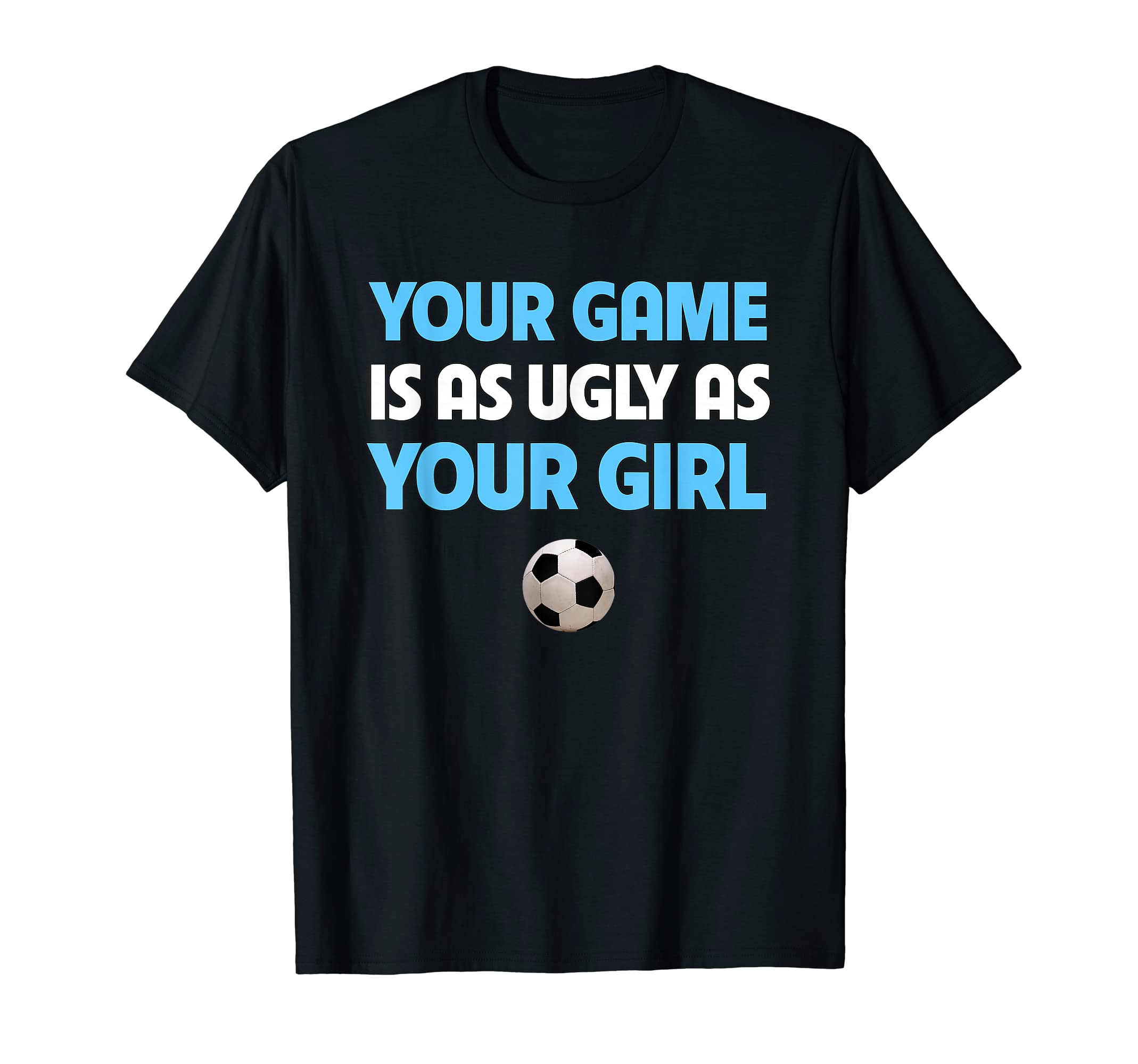 Funny Soccer Trash Talk Your Game Is T-Shirt - Trendy Graphic for Adults - T-Shirt, Sweatshirt, Hoodie