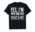 Single Mom Im Mommy And Dad Happy T-Shirt - Graphic Print for Adults - T-Shirt, Sweatshirt, Hoodie