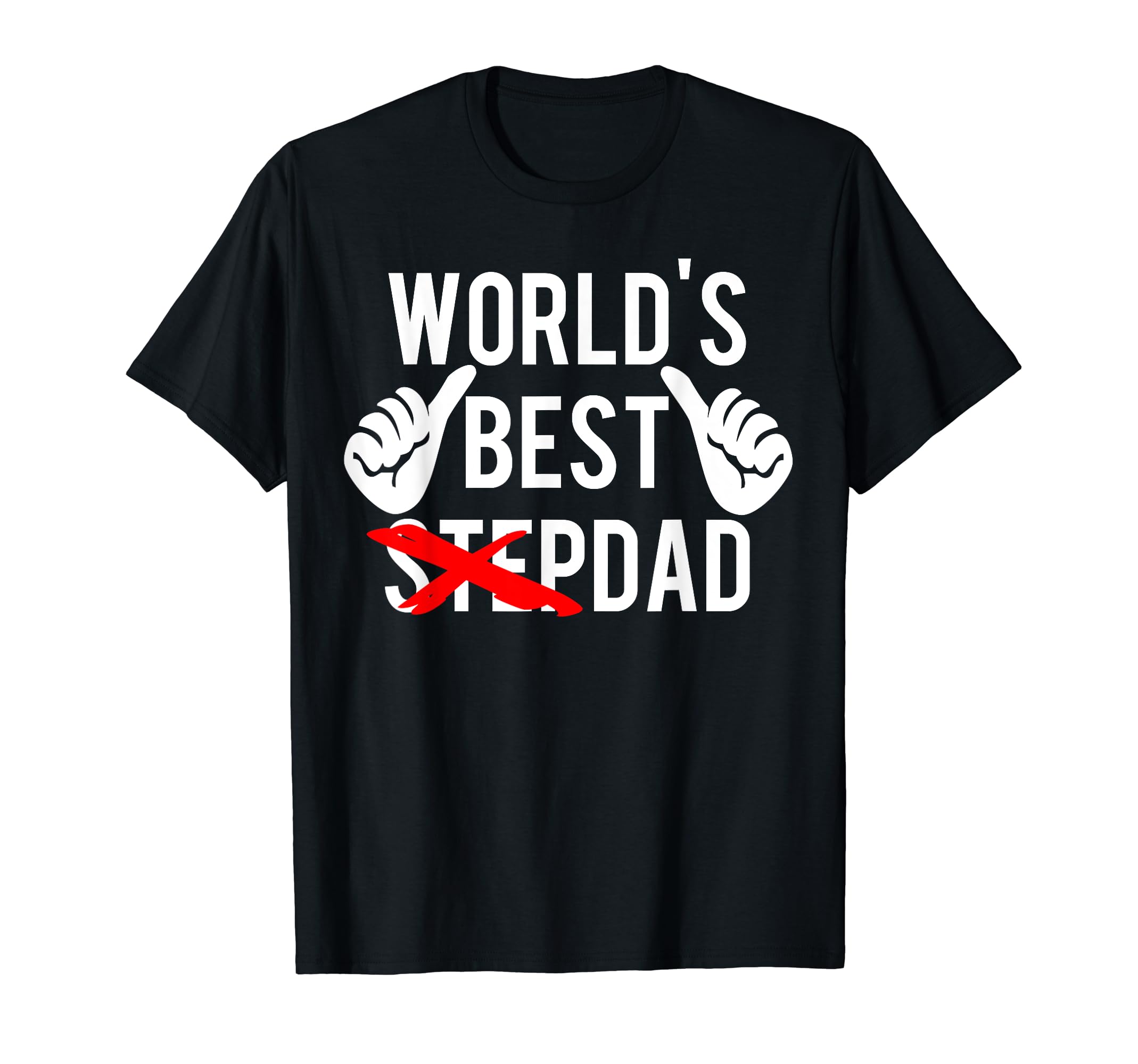 Mens Worlds Best Step Dad Fun Gift T-Shirt - Fun Novelty Design for Adults - T-Shirt, Sweatshirt, Hoodie