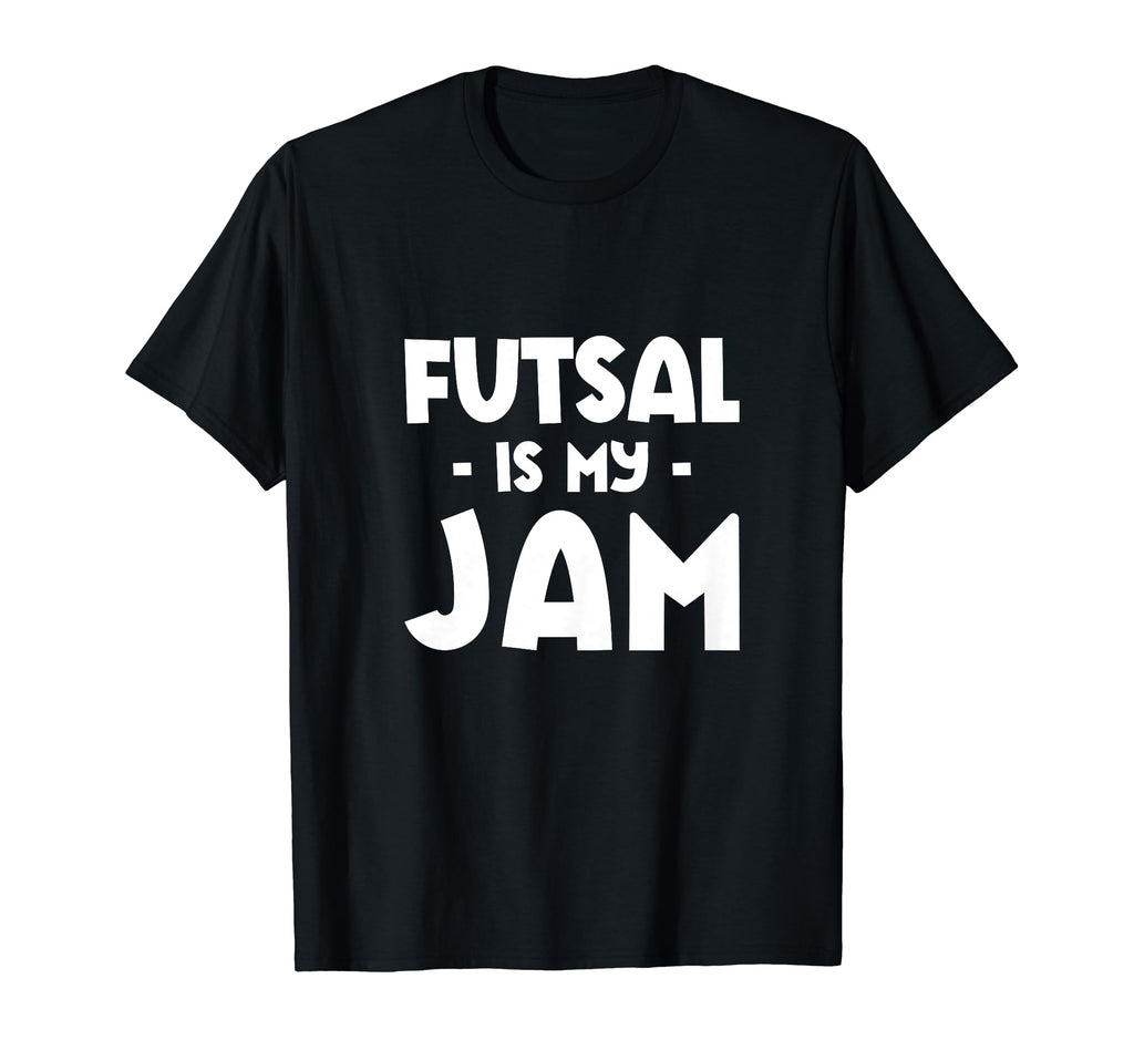 Futsal Is My Jam Football Player T-Shirt - Fun Novelty Design Unisex - T-Shirt, Sweatshirt, Hoodie