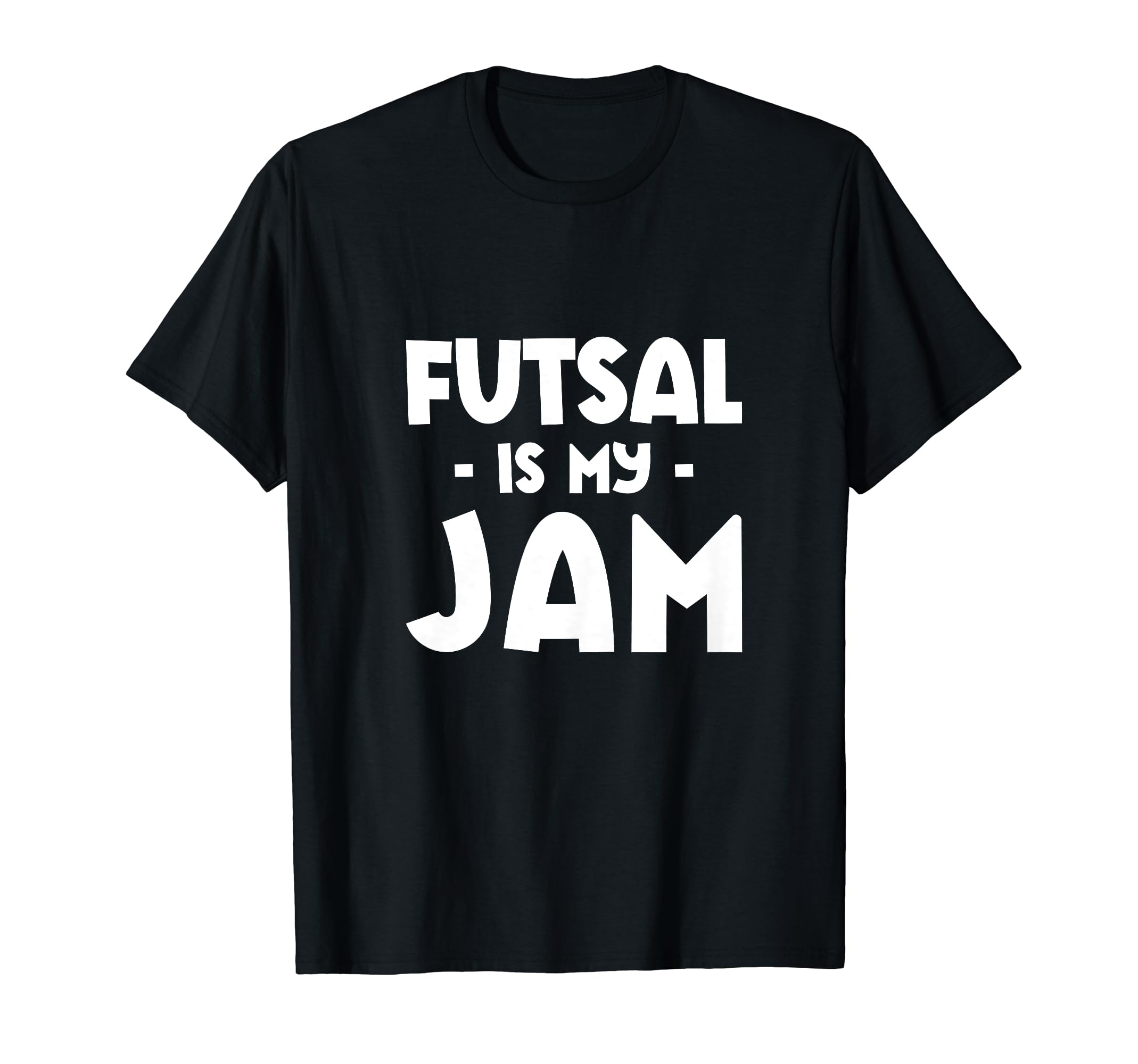 Futsal Is My Jam Football Player T-Shirt - Fun Novelty Design Unisex - T-Shirt, Sweatshirt, Hoodie