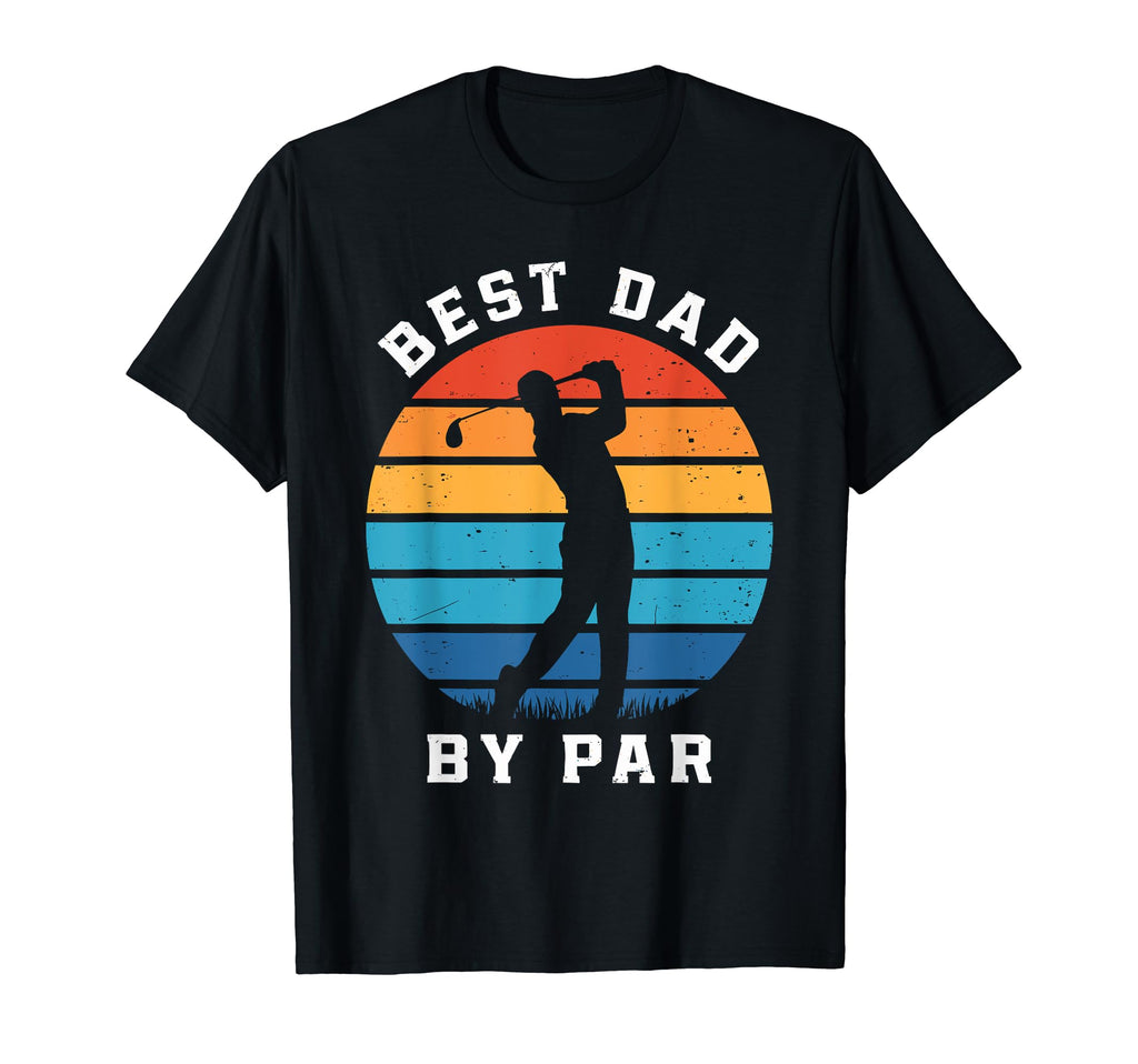 Fathers Day Golf Lover Best Dad Par Golf T-Shirt - Streetwear Style Unisex - T-Shirt, Sweatshirt, Hoodie