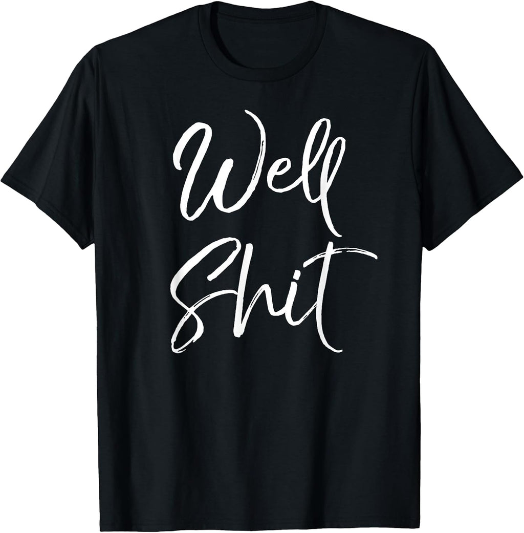 Funny Gag Gift Sarcastic Profanity Quote Saying Well - Adult & Kids T-Shirts, Sweatshirts & Hoodies apparel design preview 1