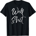 Funny Gag Gift Sarcastic Profanity Quote Saying Well - Adult & Kids T-Shirts, Sweatshirts & Hoodies apparel design preview 1