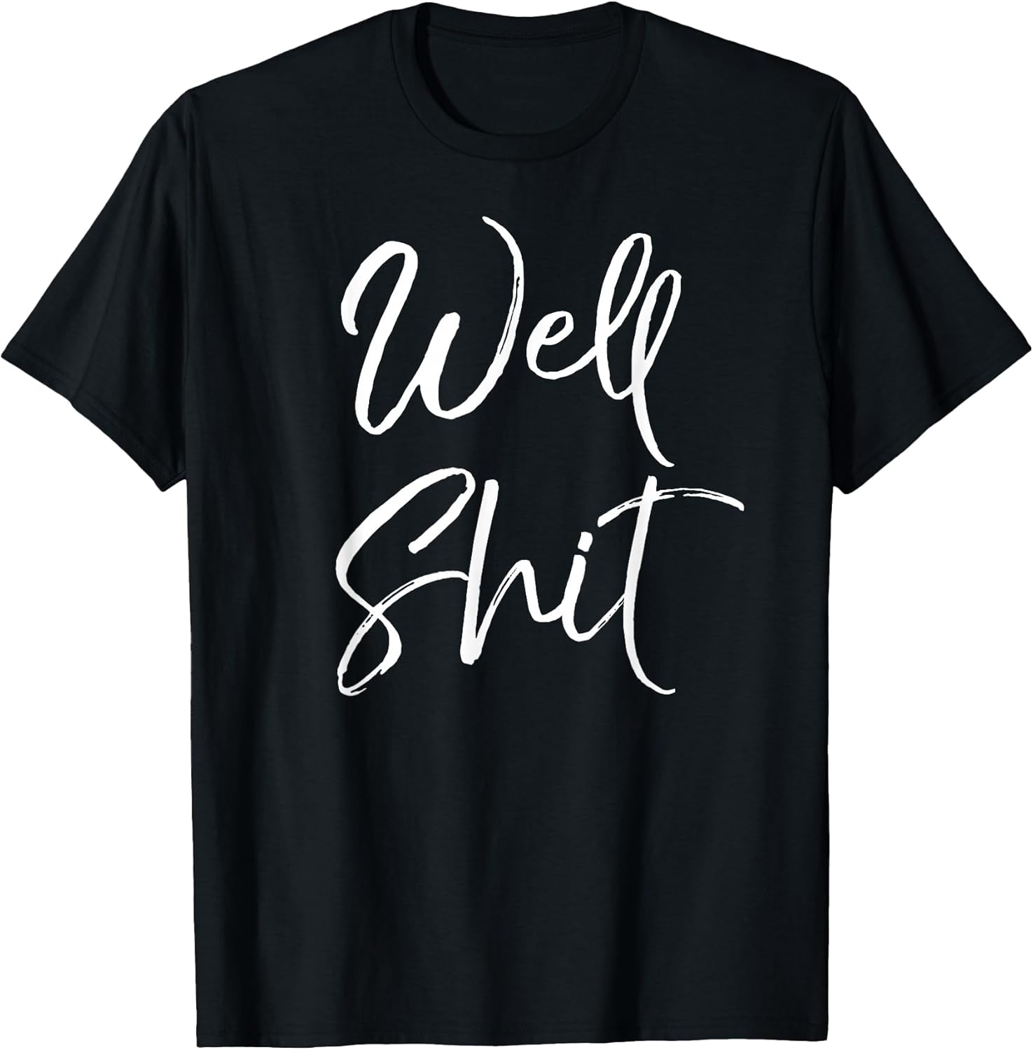 Funny Gag Gift Sarcastic Profanity Quote Saying Well - Adult & Kids T-Shirts, Sweatshirts & Hoodies apparel design preview 1