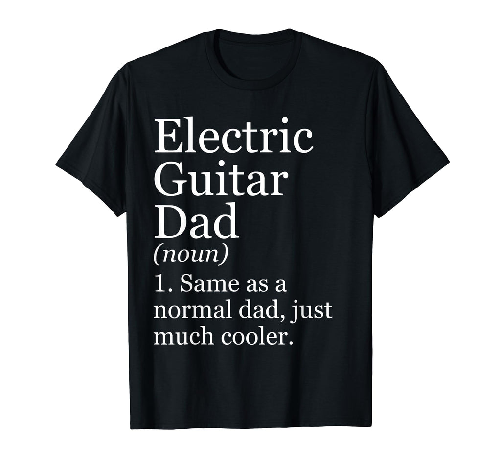 Electric Guitar Dad Definition Funny T-Shirt - Minimalist Print Men Women - T-Shirt, Sweatshirt, Hoodie