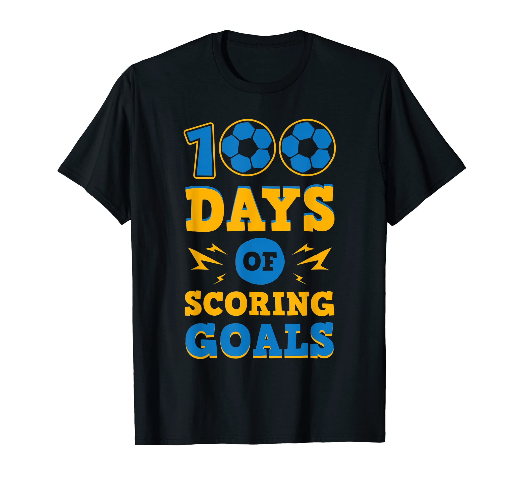 100 Days Scoring Goals Soccer Player T-Shirt - Novelty Apparel Unisex - T-Shirt, Sweatshirt, Hoodie