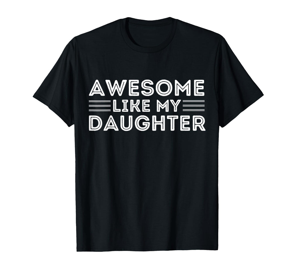 Awesome Like My Daughter Dad Fathers T-Shirt - Minimalist Print for Adults - T-Shirt, Sweatshirt, Hoodie