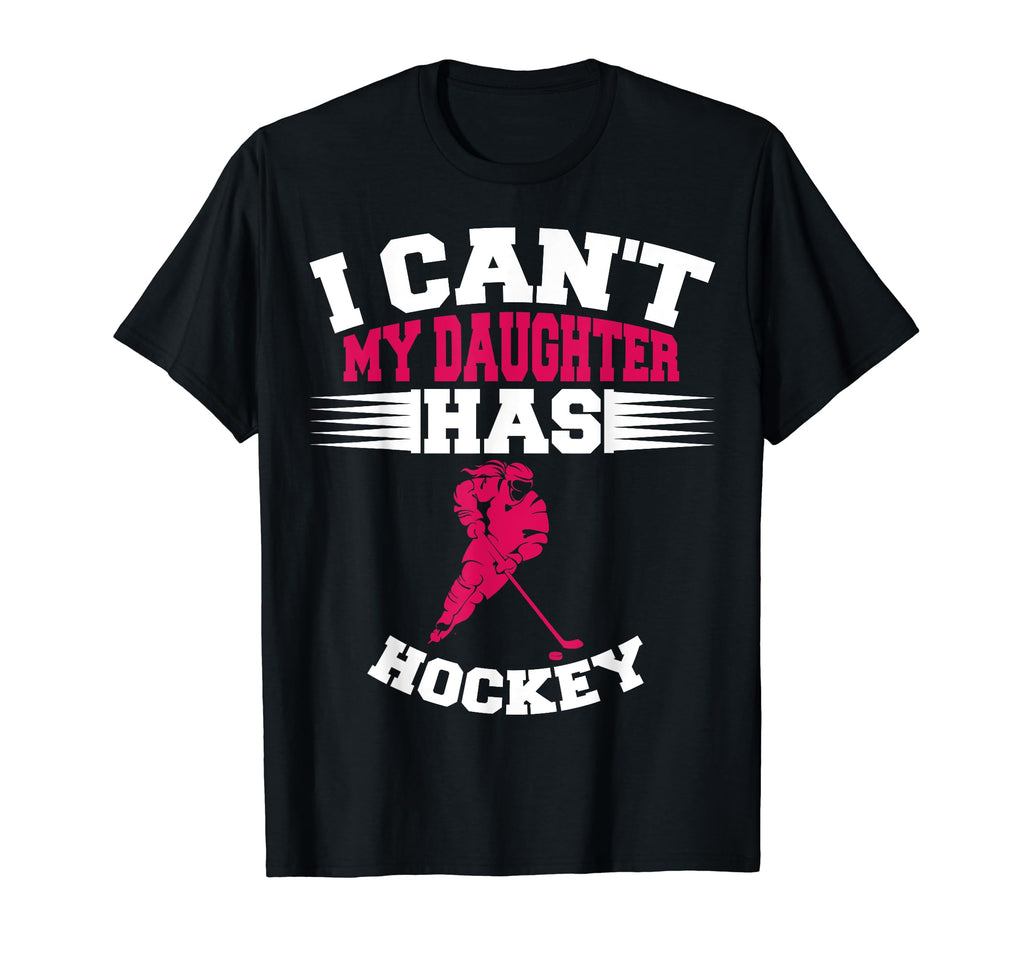 Daughter Has Hockey Funny Ice Game T-Shirt - Custom Art Print for Adults - T-Shirt, Sweatshirt, Hoodie