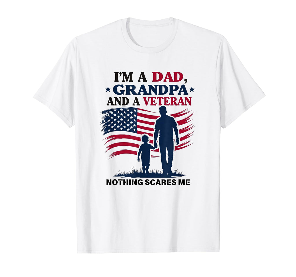Im Dad Grandpa And Veteran Nothing T-Shirt - Fun Novelty Design Unisex - T-Shirt, Sweatshirt, Hoodie