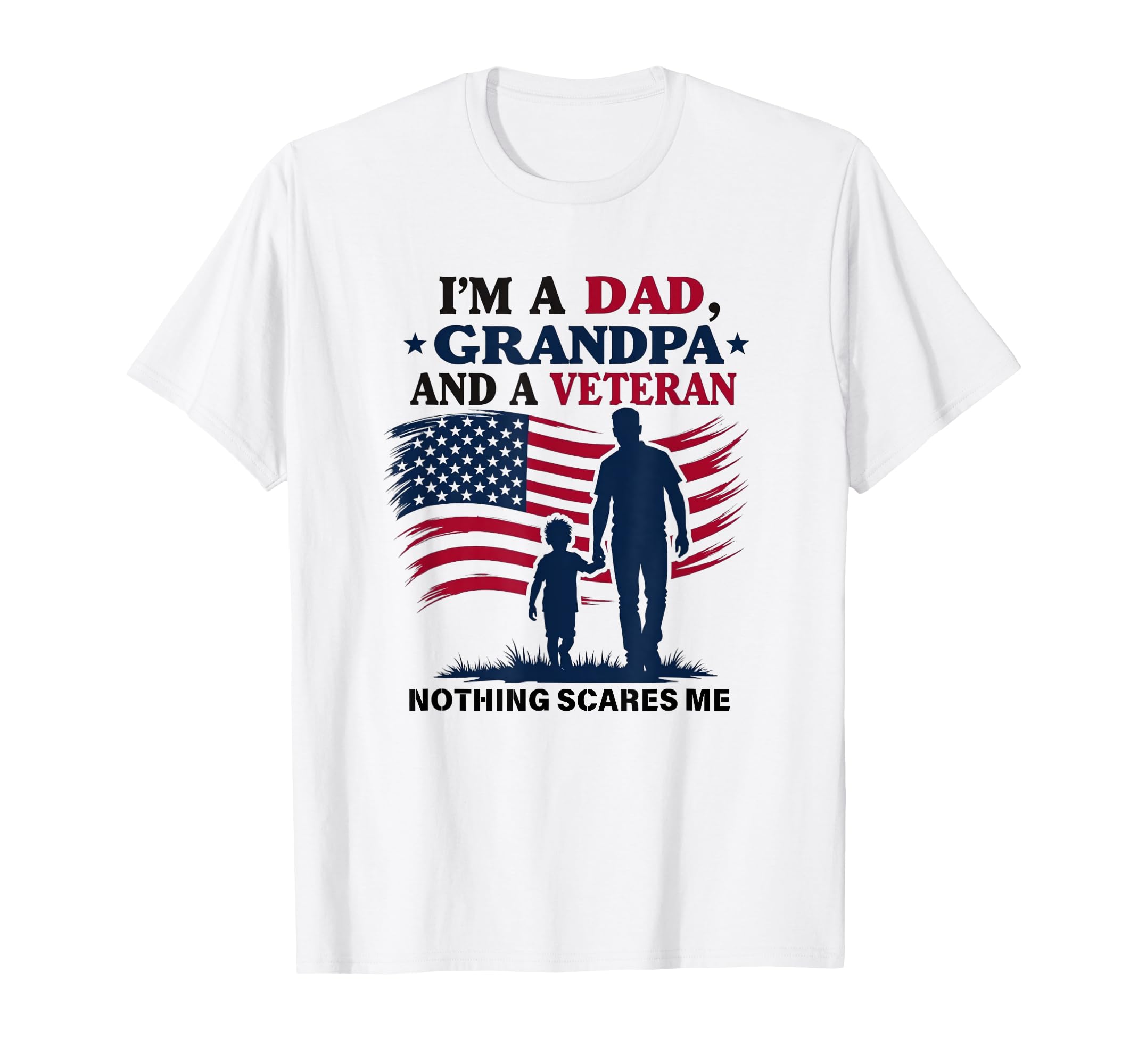 Im Dad Grandpa And Veteran Nothing T-Shirt - Fun Novelty Design Unisex - T-Shirt, Sweatshirt, Hoodie