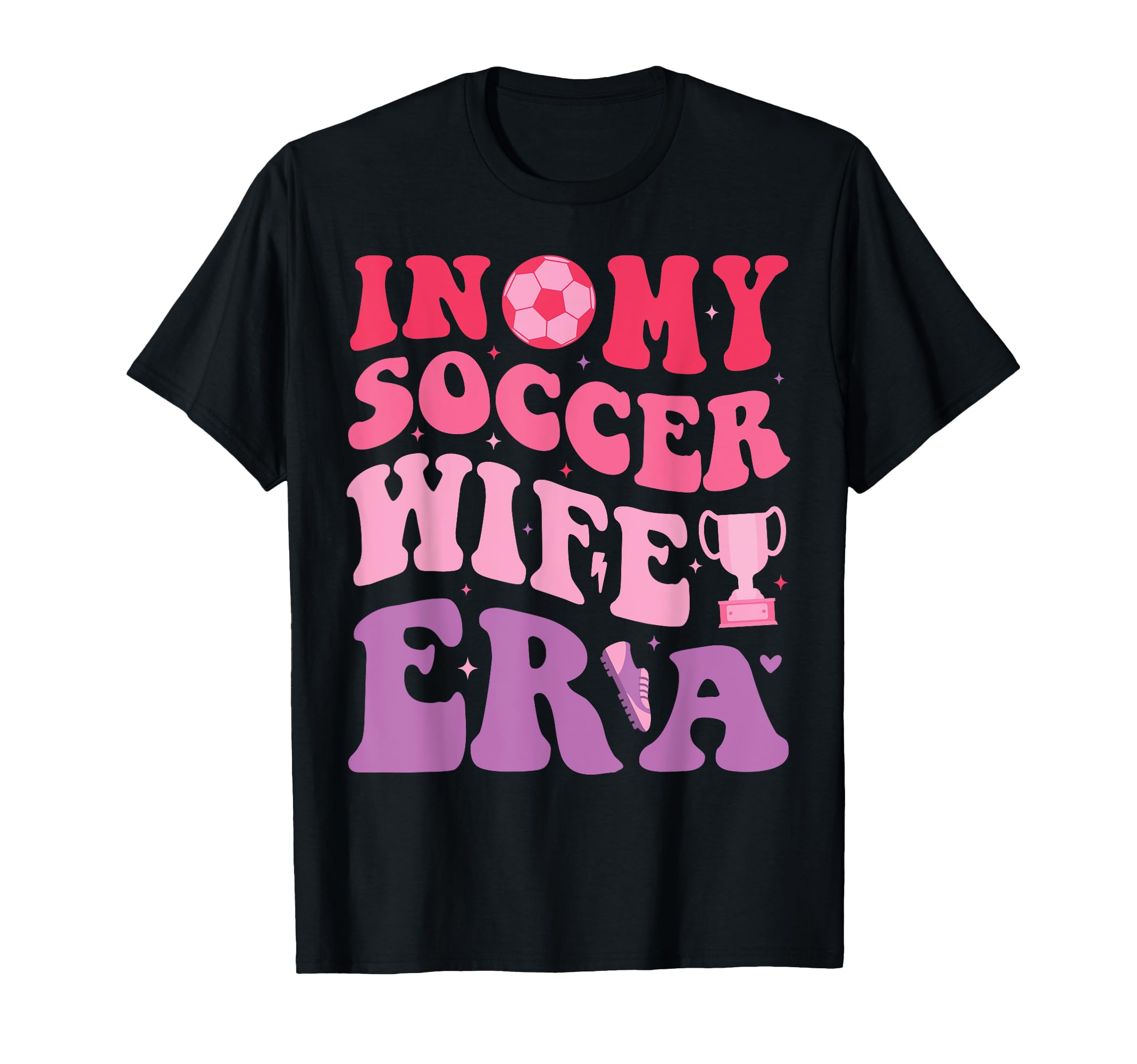 Groovy My Soccer Wife Era Soccer Wife T-Shirt - Aesthetic Graphic Unisex - T-Shirt, Sweatshirt, Hoodie