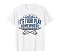 Its Four Play Somewhere Funny Golf Dad Joke T-Shirt - Graphic Print Unisex - T-Shirt, Sweatshirt, Hoodie