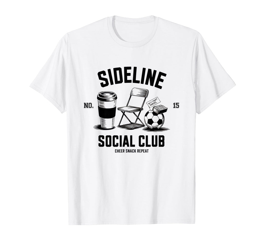 Sideline Social Club Soccer Mom Game Day T-Shirt - Novelty Apparel Unisex - T-Shirt, Sweatshirt, Hoodie
