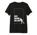 Funny Baseball Quotes Busy Raising T-Shirt - Novelty Apparel Unisex - T-Shirt, Sweatshirt, Hoodie