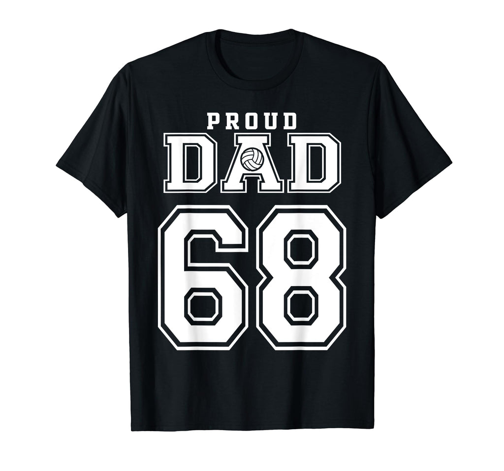 Custom Proud Volleyball Dad Number 68 T-Shirt - Streetwear Style Men Women - T-Shirt, Sweatshirt, Hoodie