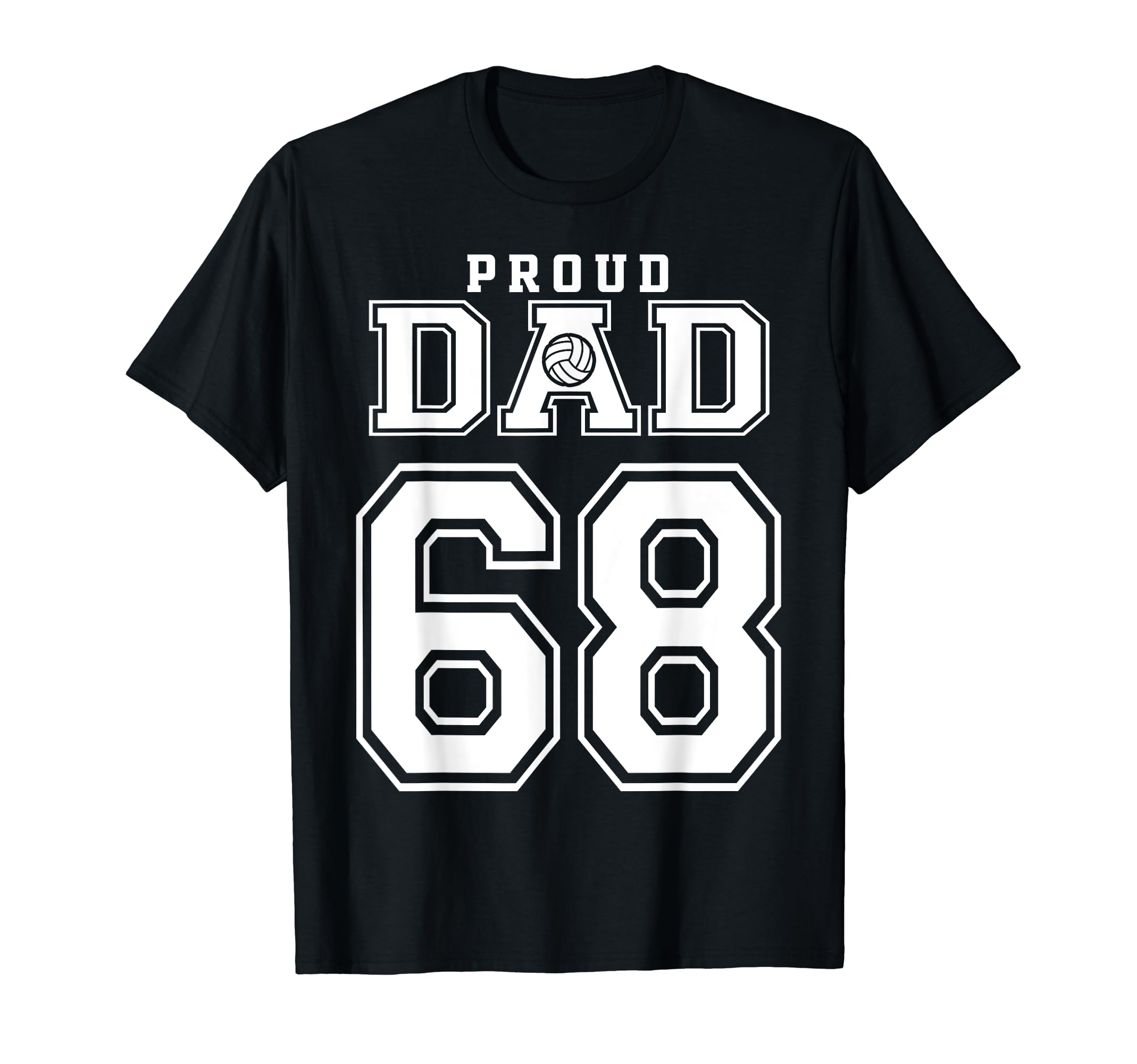 Custom Proud Volleyball Dad Number 68 T-Shirt - Streetwear Style Men Women - T-Shirt, Sweatshirt, Hoodie