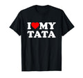 I Love My Tata Heart Family T-Shirt - Casual Everyday Wear Men Women - T-Shirt, Sweatshirt, Hoodie