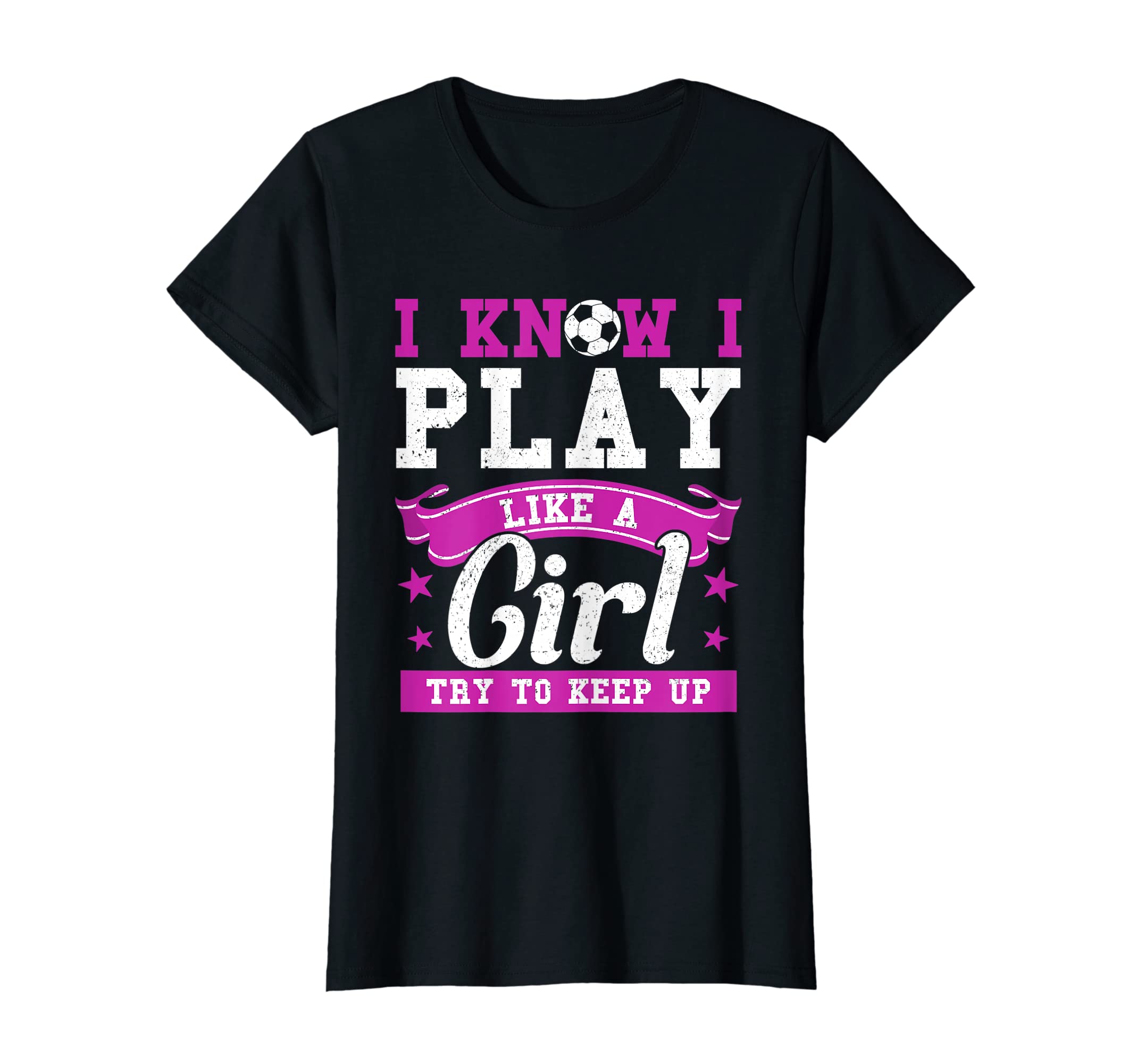 I Know I Play Like Try To Keep Up Soccer T-Shirt - Graphic Print Unisex - T-Shirt, Sweatshirt, Hoodie