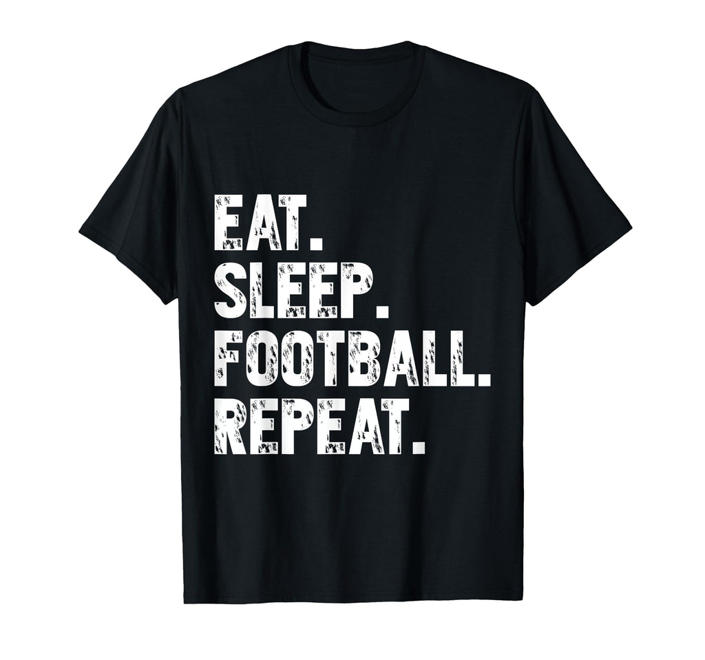 Eat Sleep Football Repeat Funny T-Shirt - Minimalist Print Men Women - T-Shirt, Sweatshirt, Hoodie