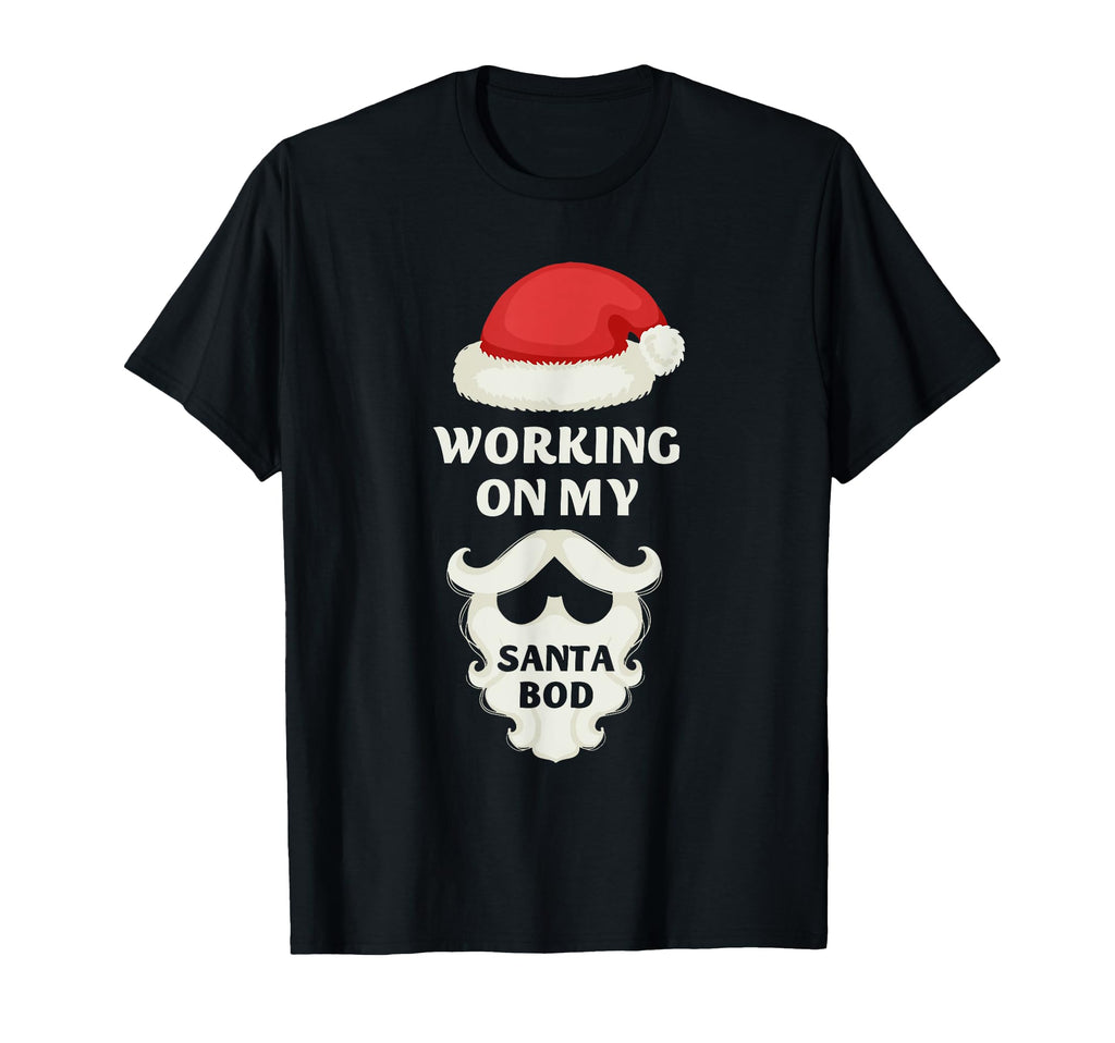 Working My Santa Bod Funny Dad Bod T-Shirt - Trendy Graphic Unisex - T-Shirt, Sweatshirt, Hoodie