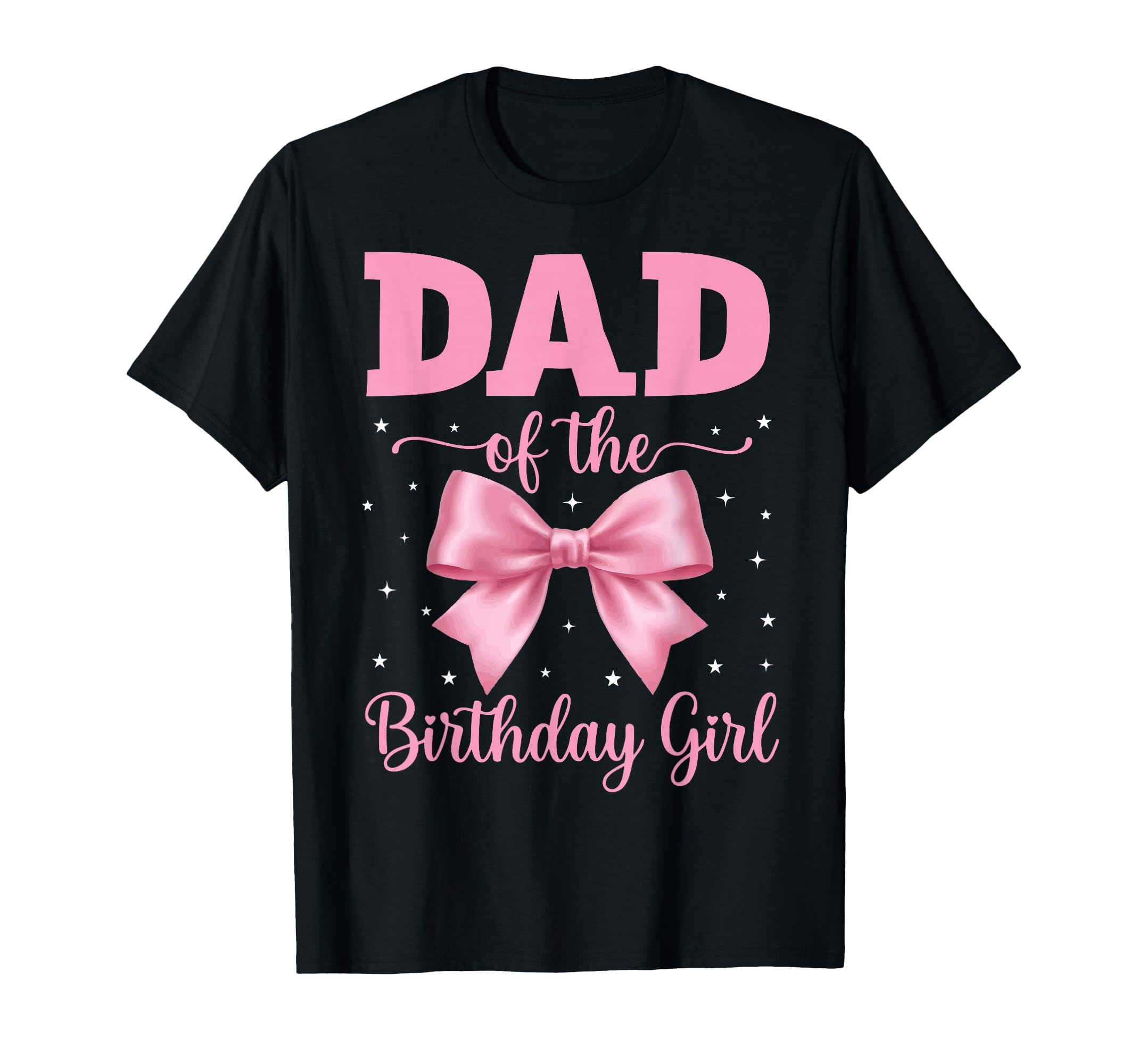 Dad Birthday Coquette Bow Party Family T-Shirt - Fun Novelty Design Unisex - T-Shirt, Sweatshirt, Hoodie
