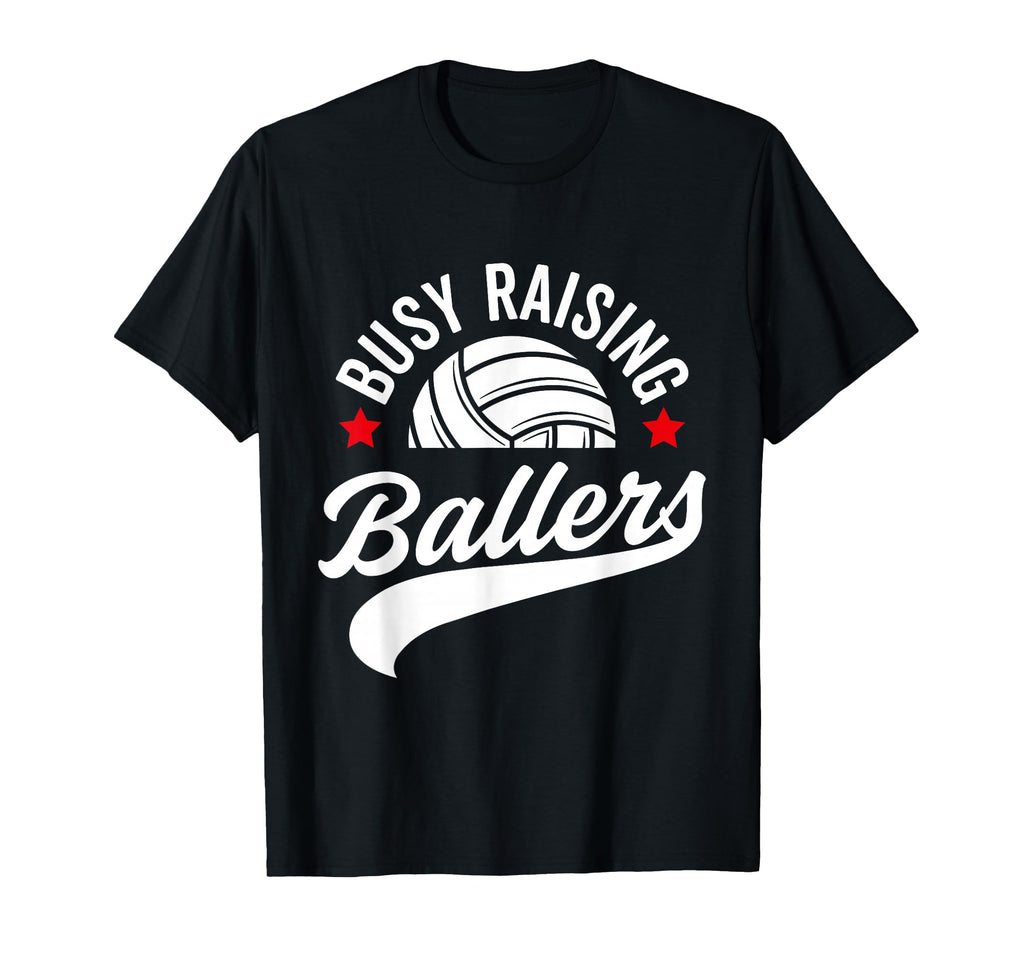 Busy Raising Ballers Volleyball Cheer T-Shirt - Novelty Apparel for Adults - T-Shirt, Sweatshirt, Hoodie