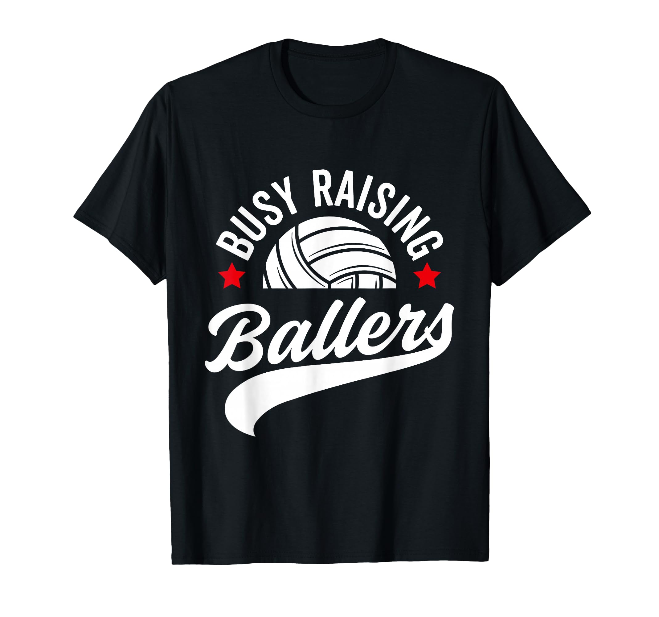 Busy Raising Ballers Volleyball Cheer T-Shirt - Novelty Apparel for Adults - T-Shirt, Sweatshirt, Hoodie