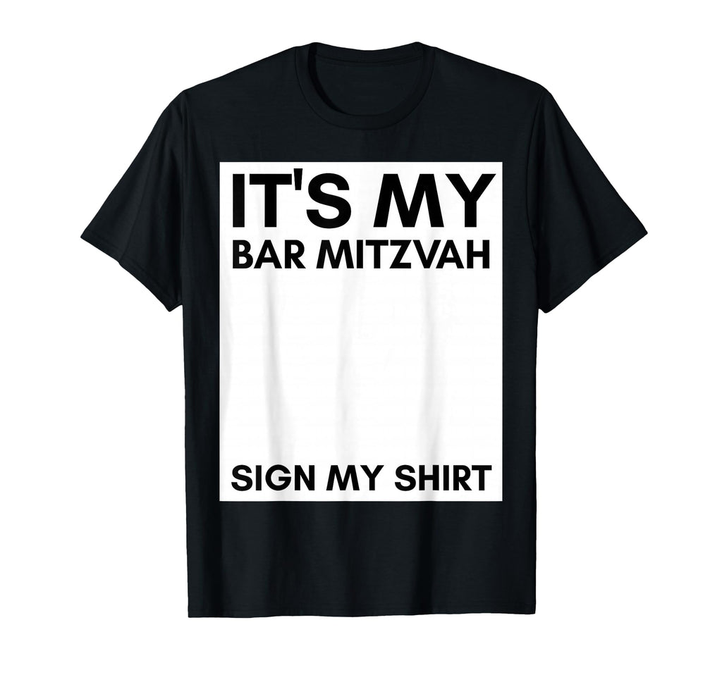Its My Bar Mitzvah Sign My Bar Mitzvah T-Shirt - Fun Novelty Design Unisex - T-Shirt, Sweatshirt, Hoodie