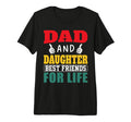Funny Dad And Daughter Best Friends Life T-Shirt - Graphic Print Men Women - T-Shirt, Sweatshirt, Hoodie