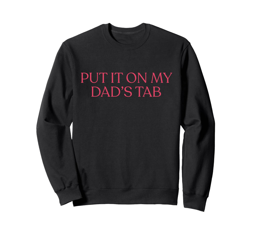 Put It My Dads Tab Funny Fathers Sweatshirt - Minimalist Print for Adults - T-Shirt, Sweatshirt, Hoodie