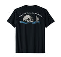 Yeah Im Fine No Worries Skull Back T-Shirt - Custom Art Print Men Women - T-Shirt, Sweatshirt, Hoodie