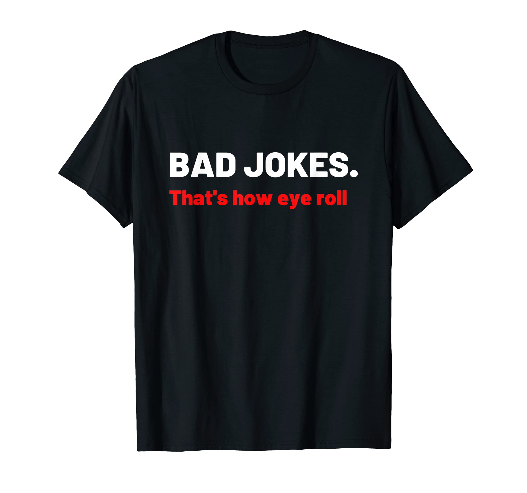Dad Jokes Are How I Roll Funny Dad T-Shirt - Unique Graphic for Adults - T-Shirt, Sweatshirt, Hoodie