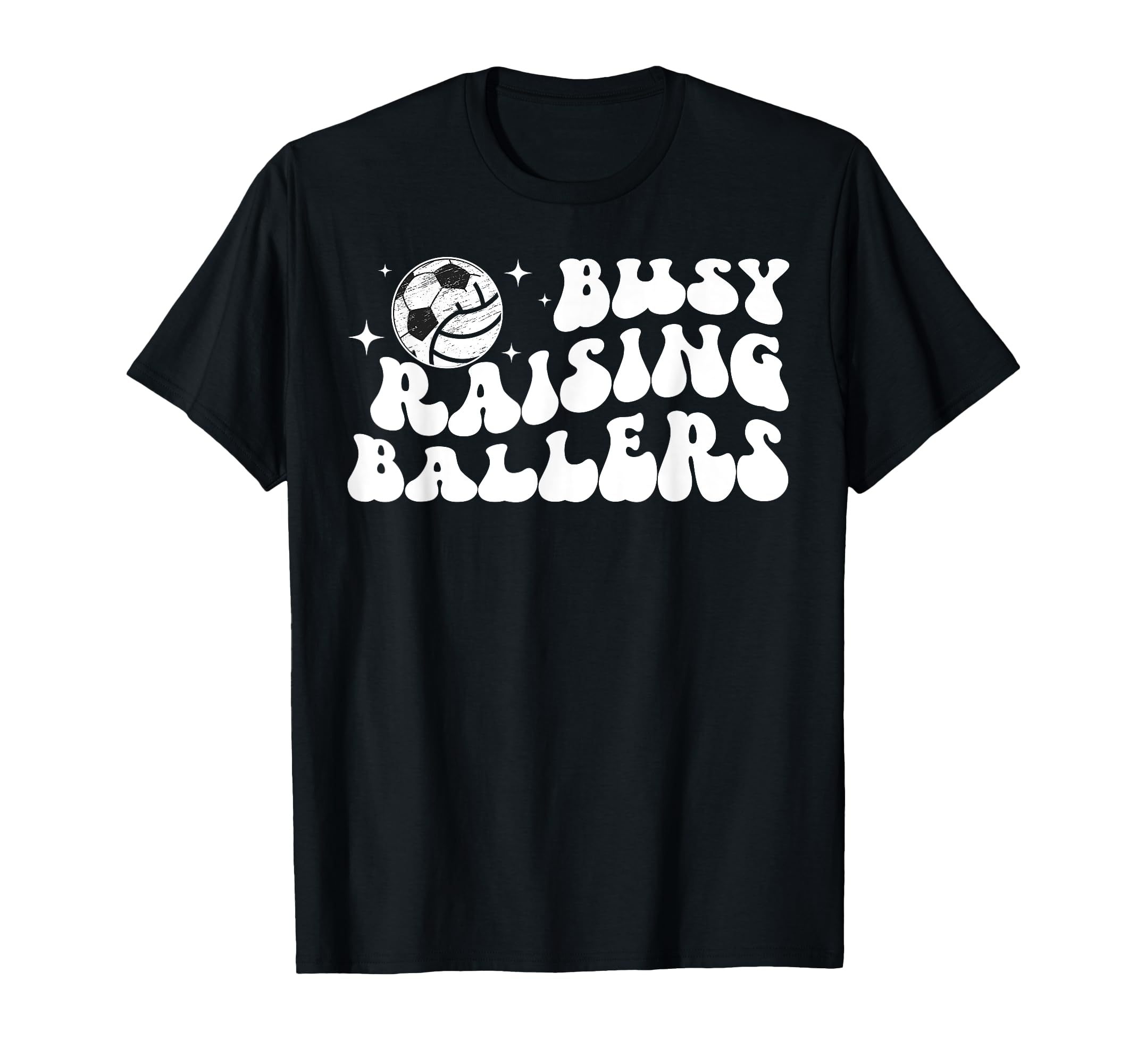 Busy Raising Ballers Volleyball Soccer Mom T-Shirt - Novelty Apparel Unisex - T-Shirt, Sweatshirt, Hoodie