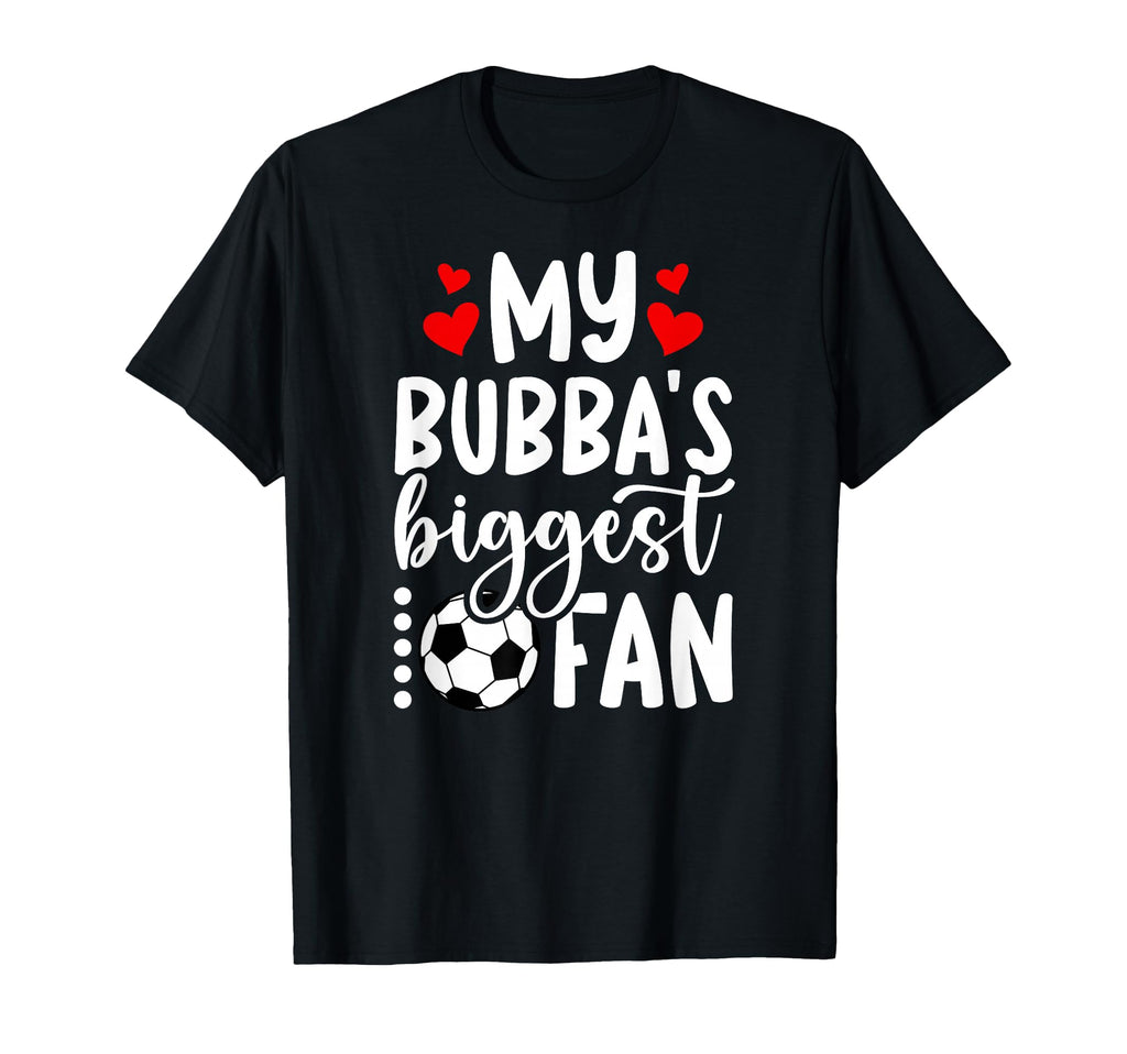 Bubbas Biggest Fan Soccer Sister Soccer T-Shirt - Graphic Print Unisex - T-Shirt, Sweatshirt, Hoodie